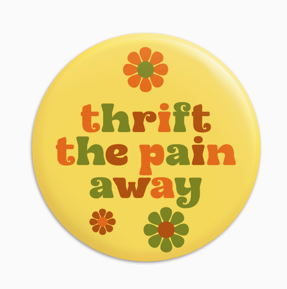 Thrift The Pain Away Pinback Button|1407