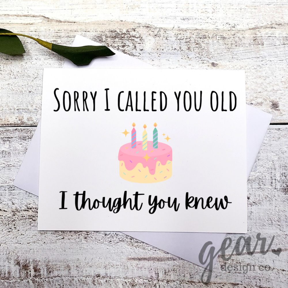 Sorry I Called You Old Card|1050