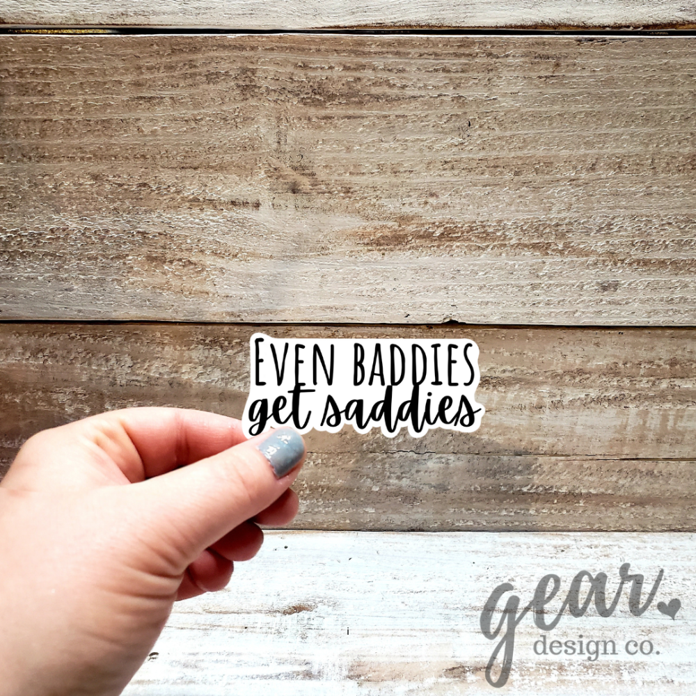 Even Baddies Get Saddies Sticker|1161
