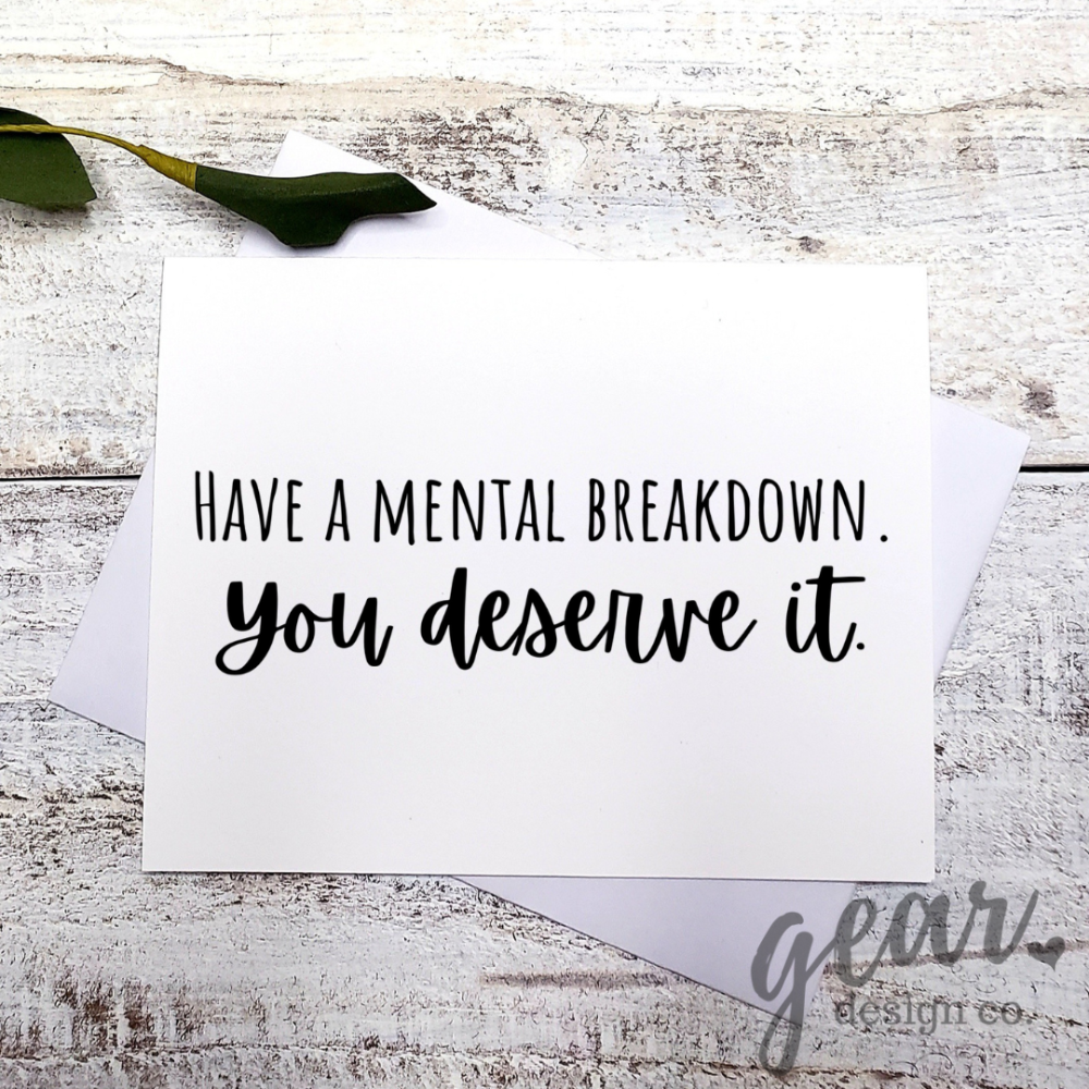 Have A Mental Breakdown Card|1069