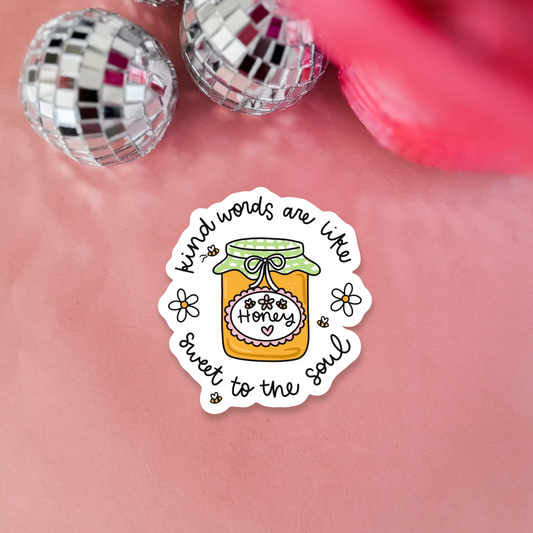 Kind Words are Like Honey Sticker