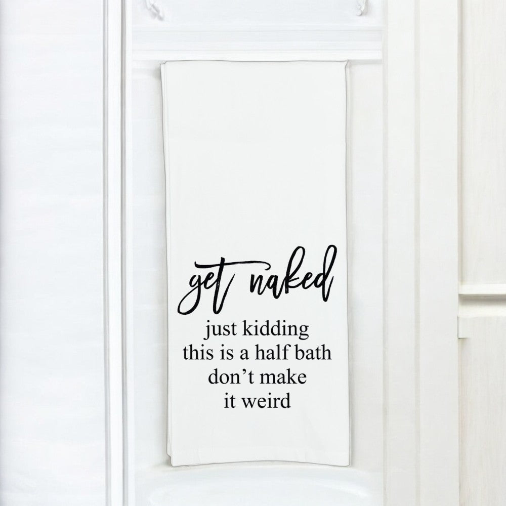 Get Naked... Just Kidding This Is A Half Bath Bathroom Hand Towel|1735
