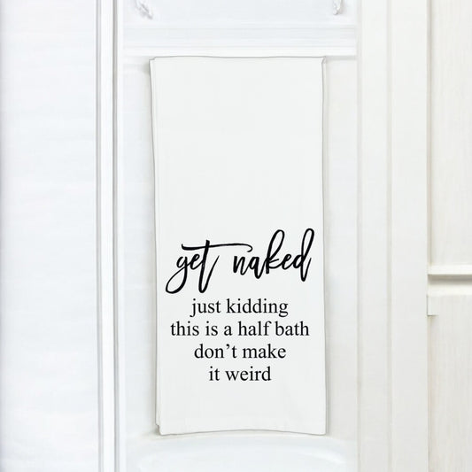 Get Naked... Just Kidding This Is A Half Bath Bathroom Hand Towel|1735